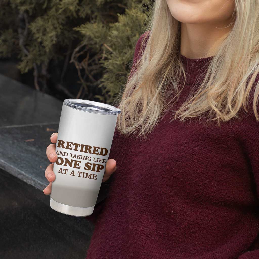 Retirement Coffee Tumbler Cup Retired and Taking Life One Sip At A Time