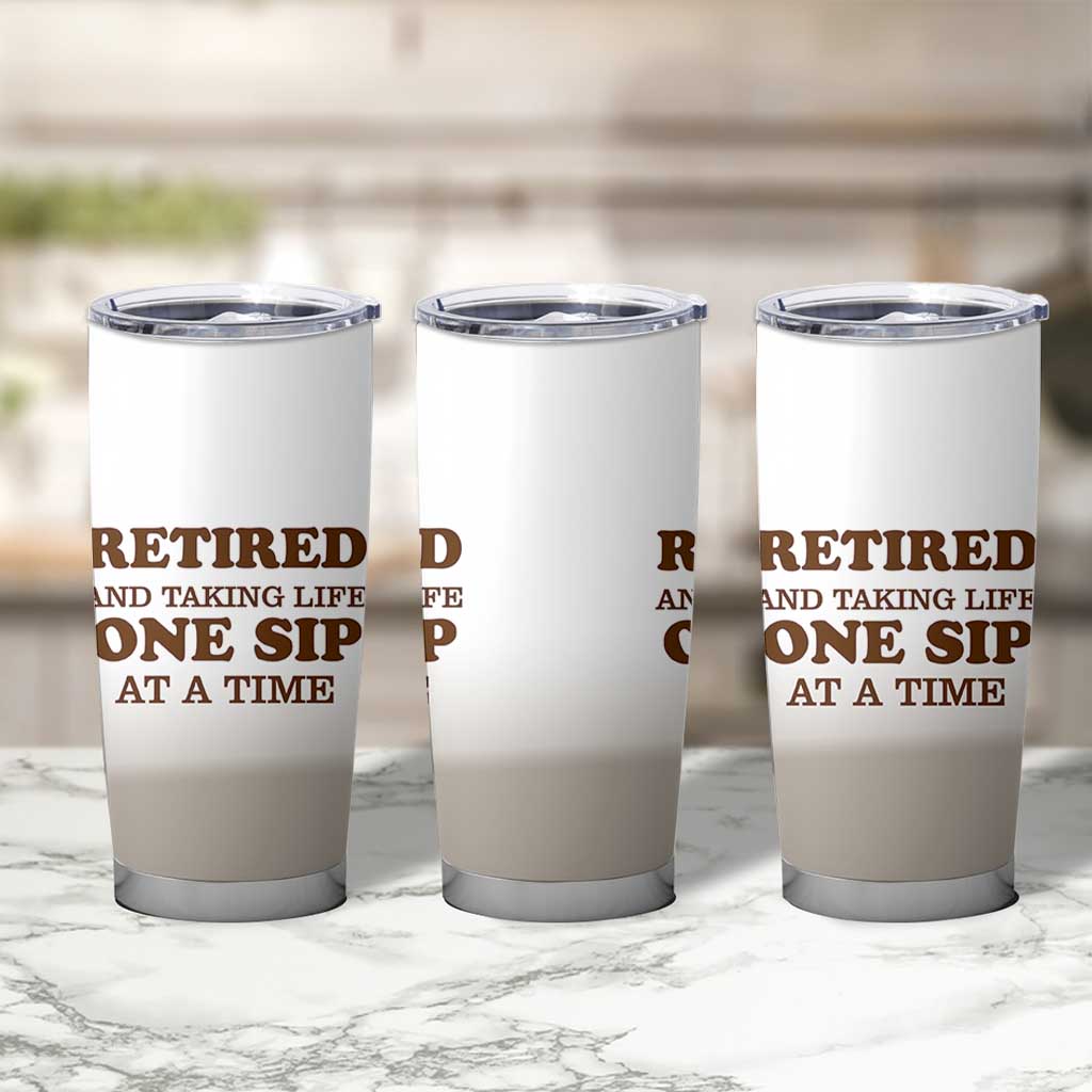 Retirement Coffee Tumbler Cup Retired and Taking Life One Sip At A Time