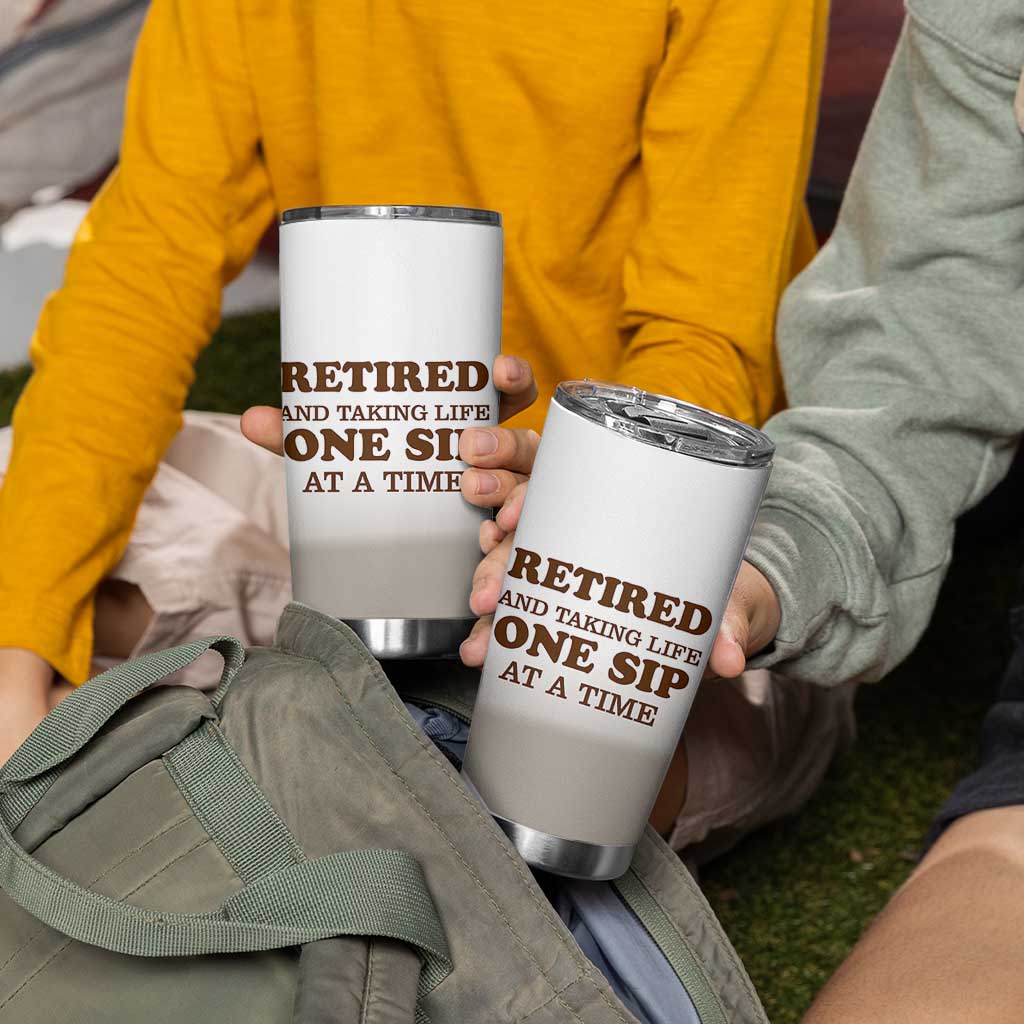Retirement Coffee Tumbler Cup Retired and Taking Life One Sip At A Time