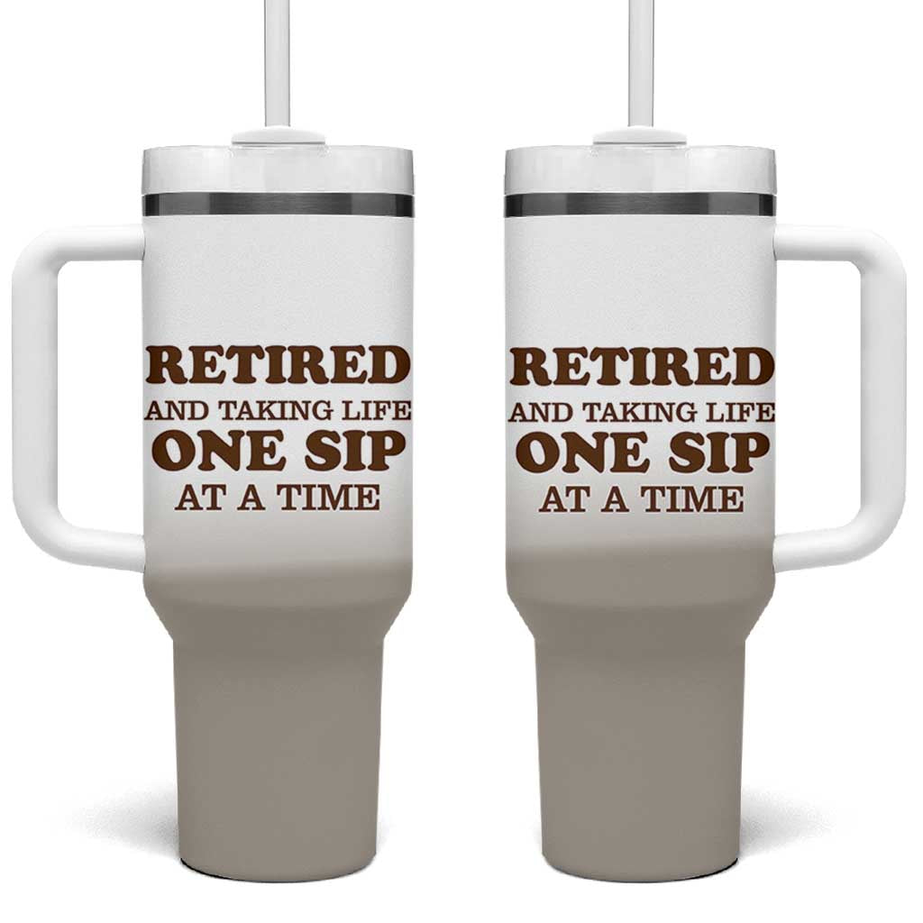 Retirement Coffee Tumbler With Handle Retired and Taking Life One Sip At A Time