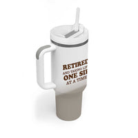 Retirement Coffee Tumbler With Handle Retired and Taking Life One Sip At A Time