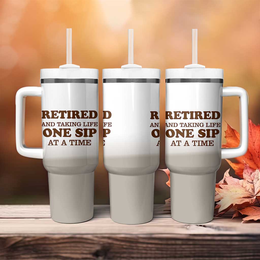 Retirement Coffee Tumbler With Handle Retired and Taking Life One Sip At A Time