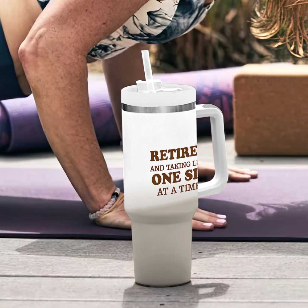 Retirement Coffee Tumbler With Handle Retired and Taking Life One Sip At A Time