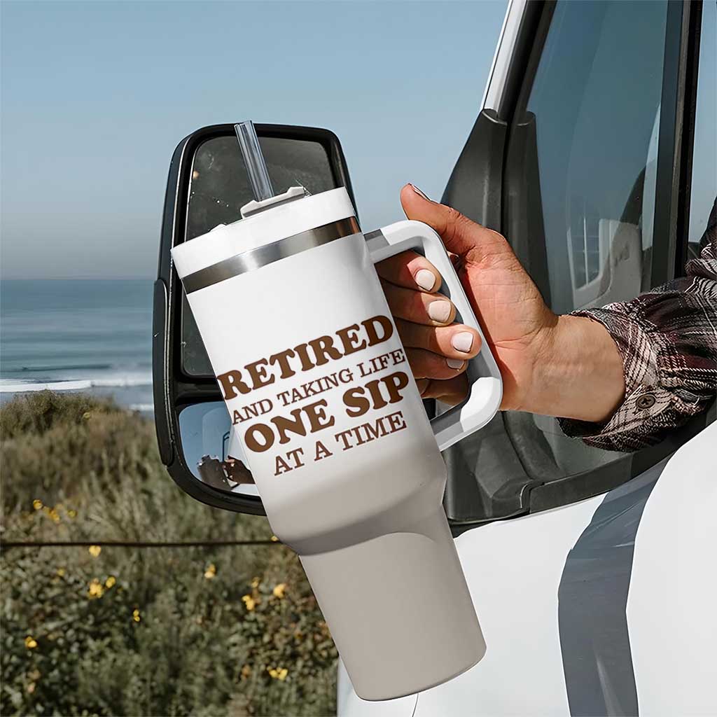 Retirement Coffee Tumbler With Handle Retired and Taking Life One Sip At A Time