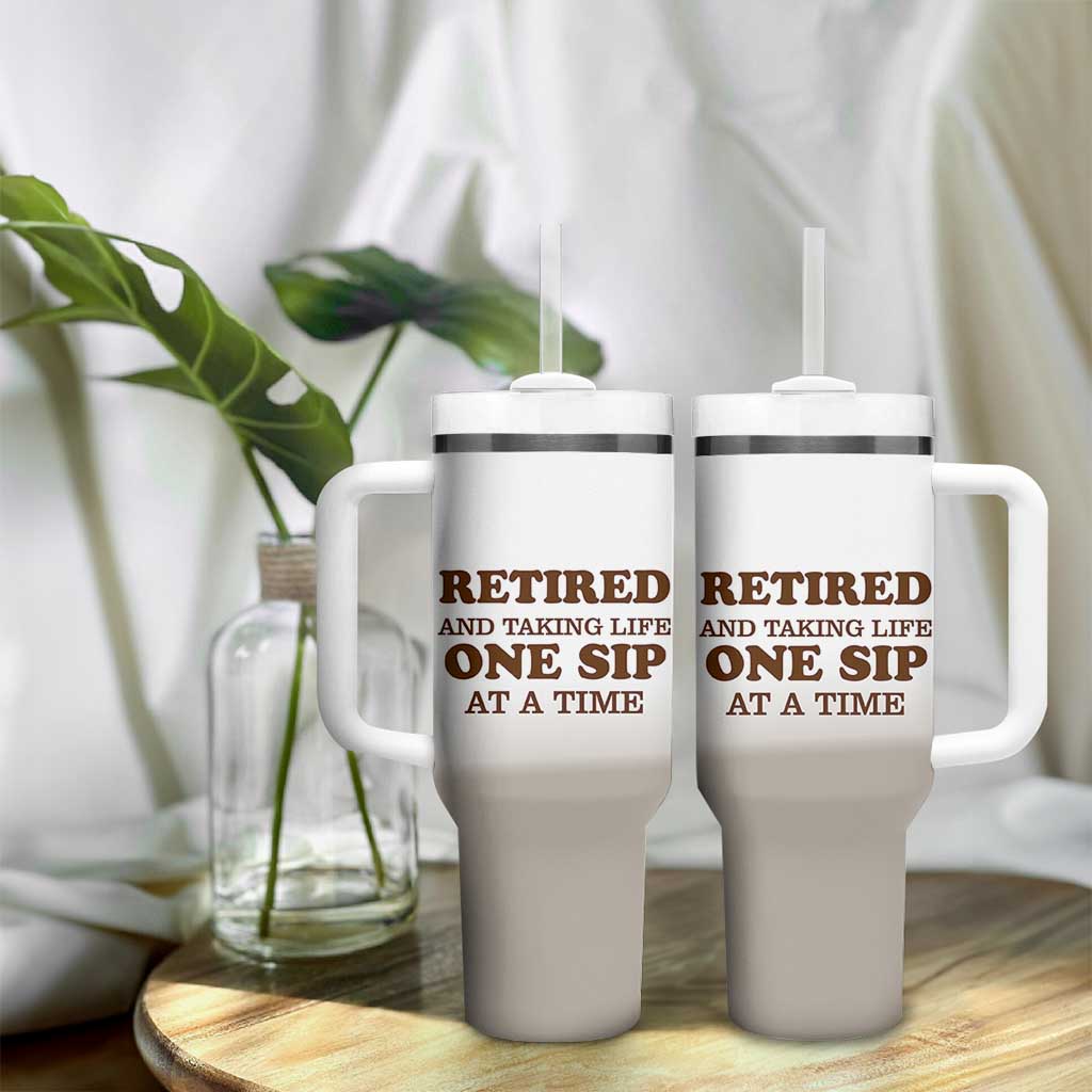 Retirement Coffee Tumbler With Handle Retired and Taking Life One Sip At A Time