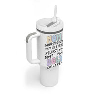 Funny Mom Gifts Tumbler With Handle Heartwarming Mothers Day At Least You Don't Have Ugly Children