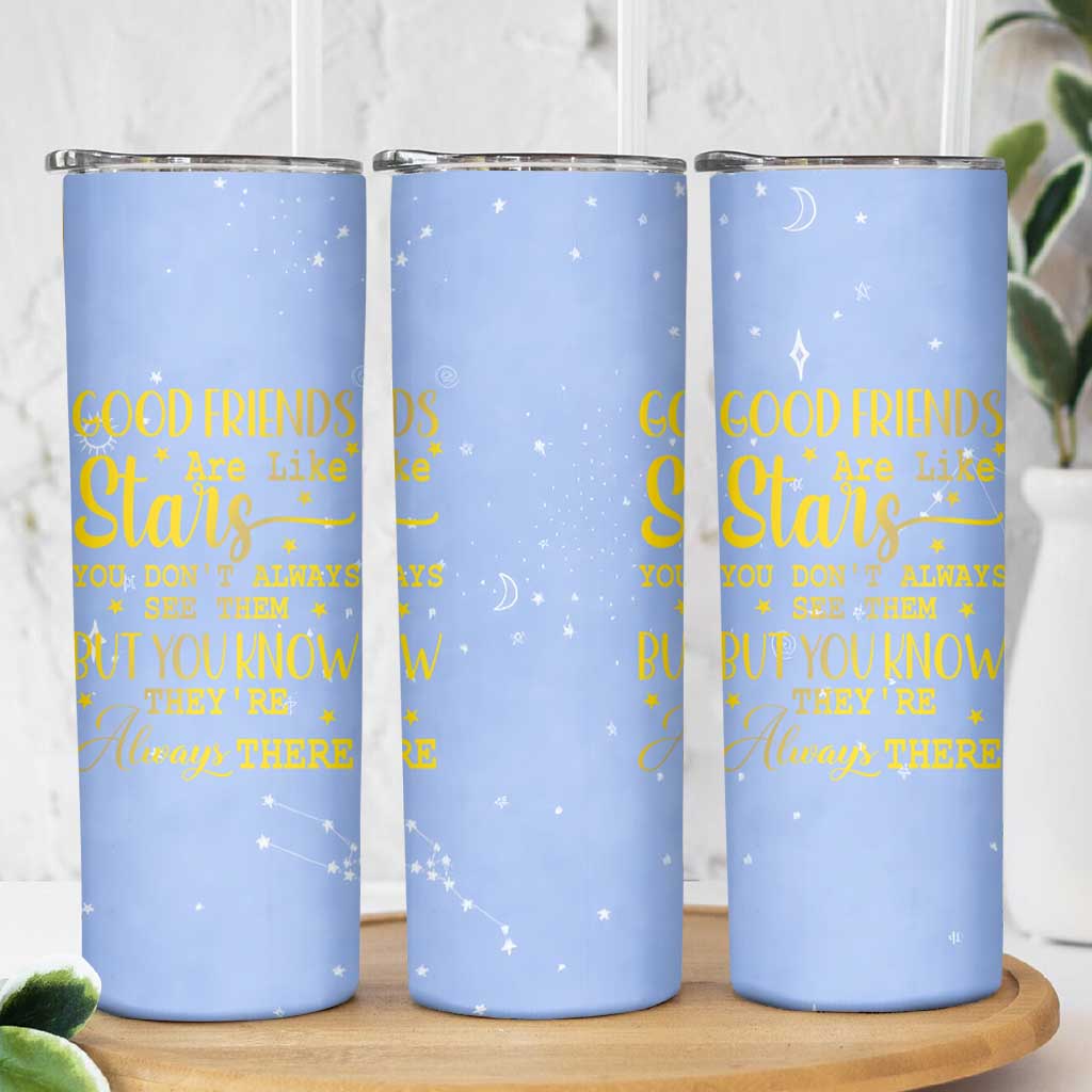 Best Friends Gift Skinny Tumbler Friendship Gifts for Sister, Besties, BFF Good Friends Are Like Stars You Don't Always See Them But You Know They Are Always There - Wonder Print Shop