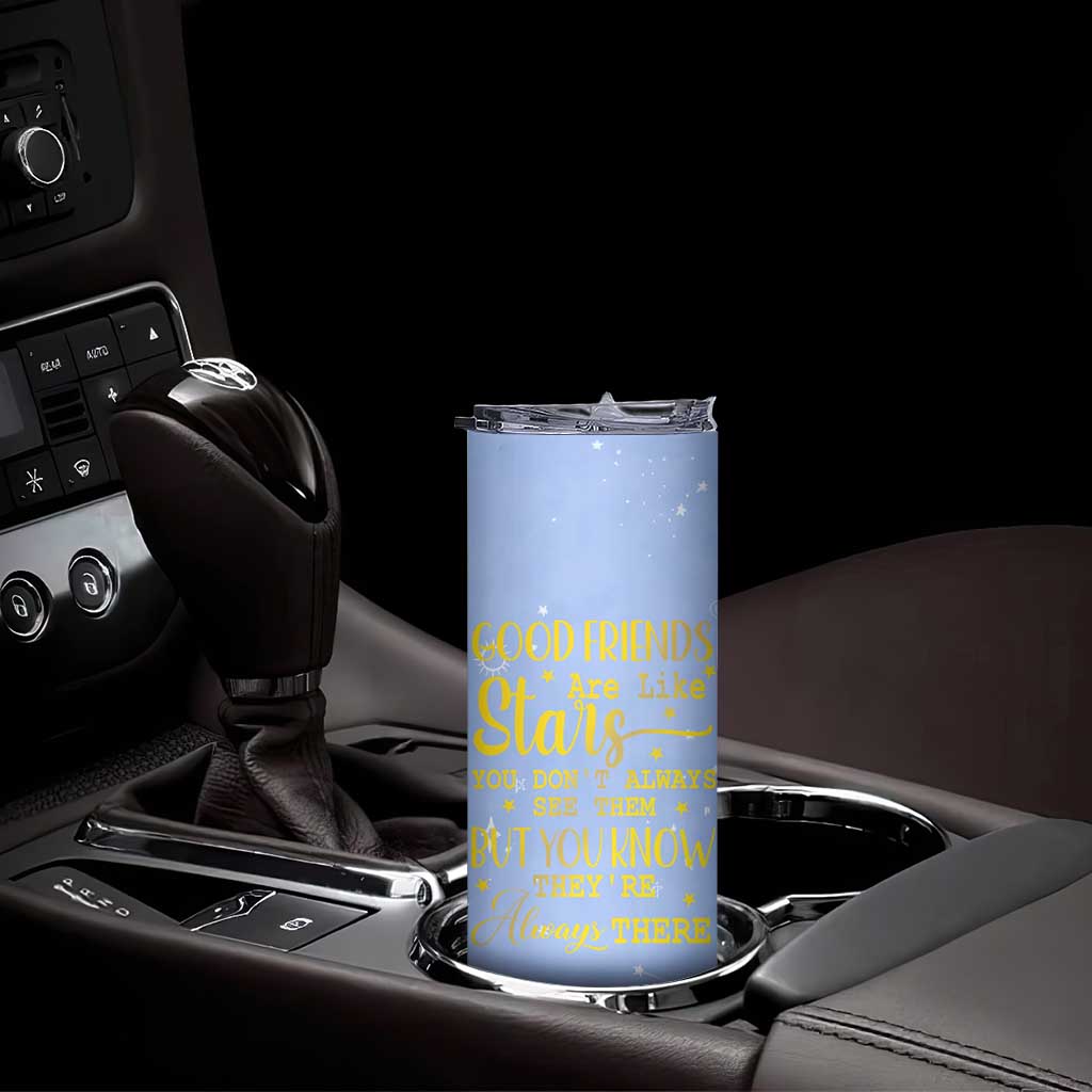 Best Friends Gift Skinny Tumbler Friendship Gifts for Sister, Besties, BFF Good Friends Are Like Stars You Don't Always See Them But You Know They Are Always There - Wonder Print Shop