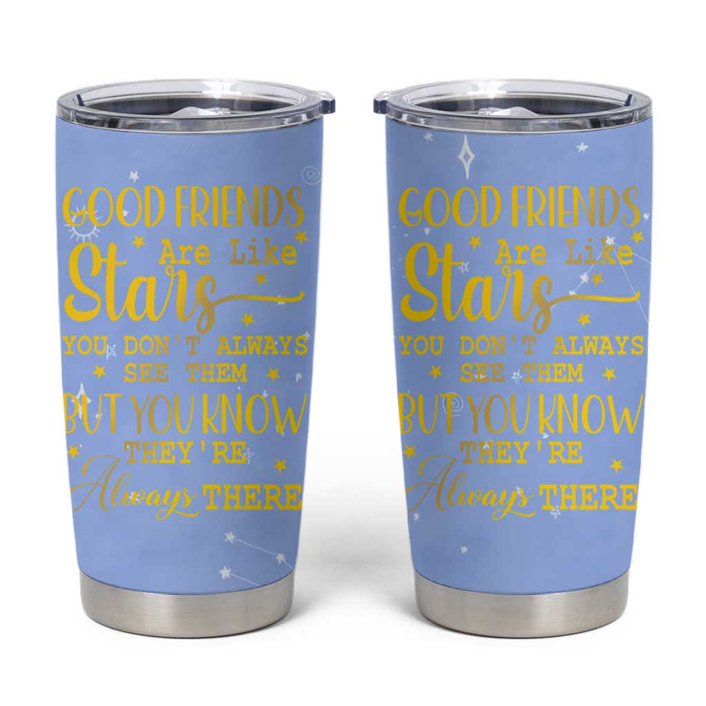 Best Friends Gift Tumbler Cup Friendship Gifts for Sister, Besties, BFF Good Friends Are Like Stars You Don't Always See Them But You Know They Are Always There - Wonder Print Shop