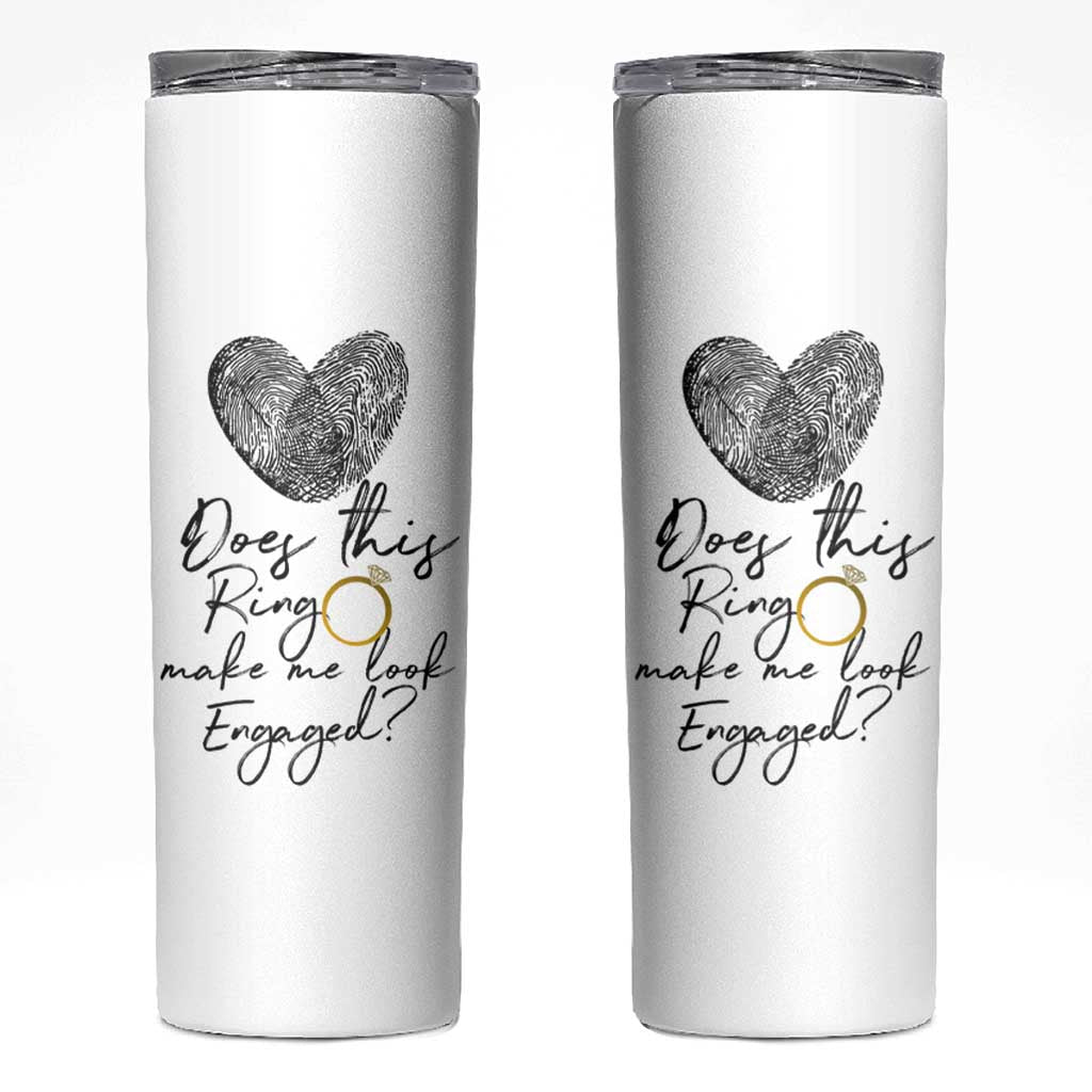 Bridal Shower Skinny Tumbler Does This Ring Make Me Look Engaged - Wedding Gifts - Wonder Print Shop