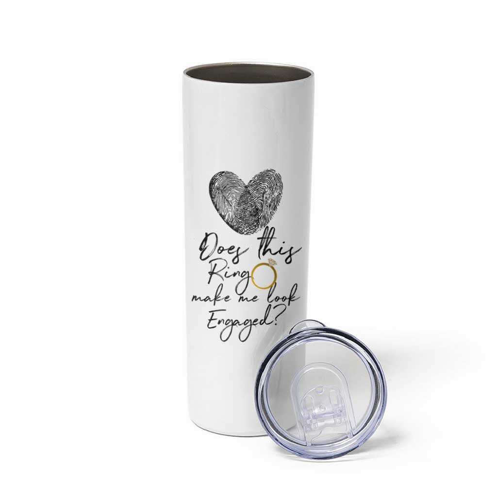 Bridal Shower Skinny Tumbler Does This Ring Make Me Look Engaged - Wedding Gifts - Wonder Print Shop