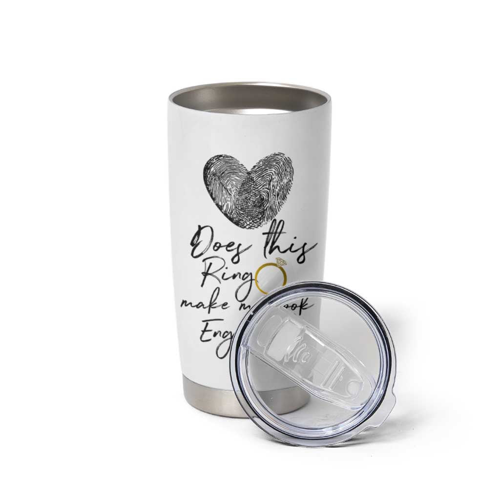 Bridal Shower Tumbler Cup Does This Ring Make Me Look Engaged - Wedding Gifts - Wonder Print Shop