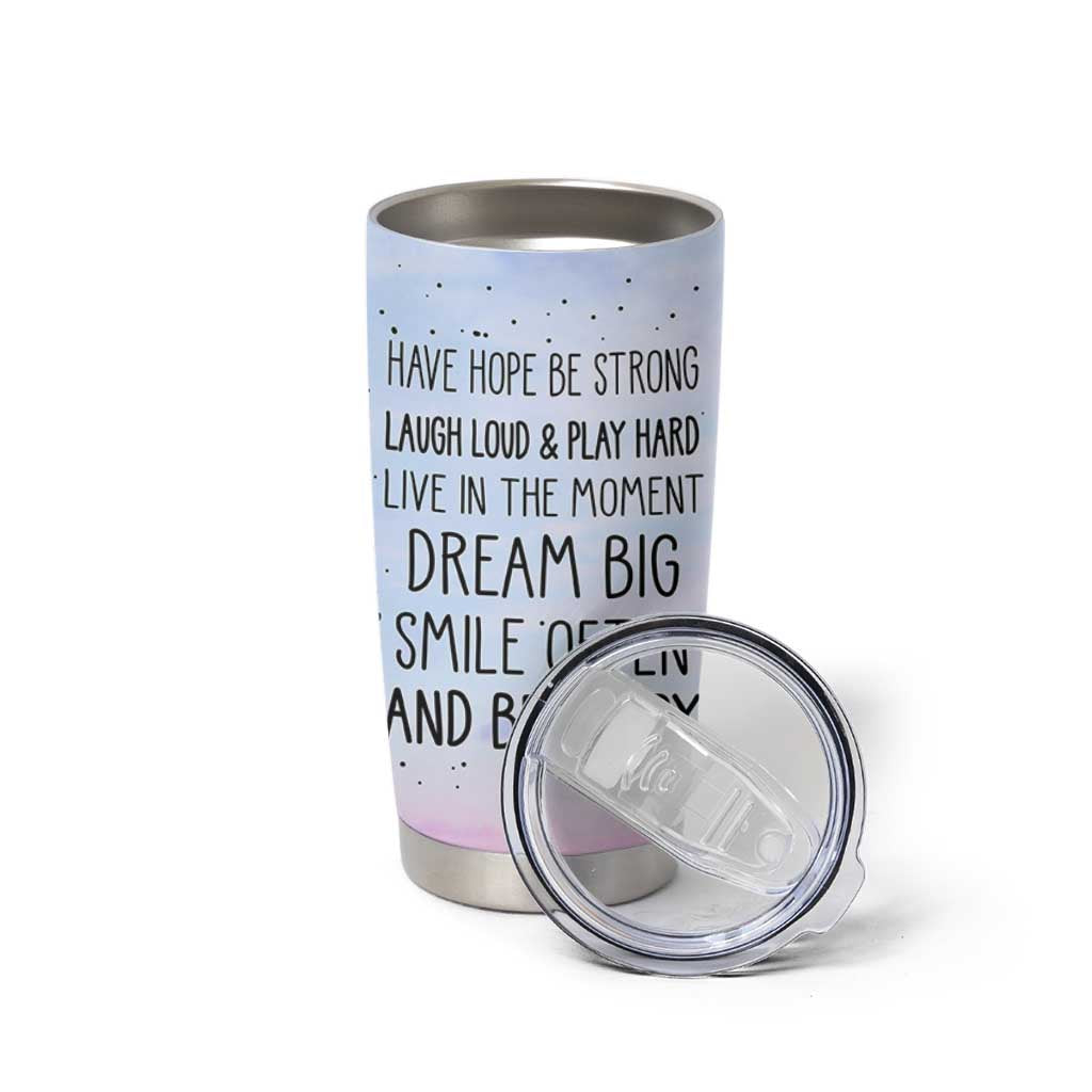 Funny Inspirational Tumbler Cup Have Hope Be Strong Motivational Quote