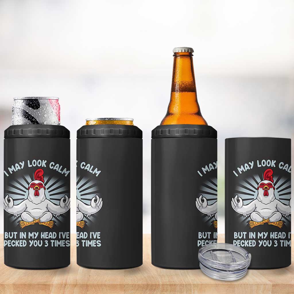 Funny Chicken 4 in 1 Can Cooler Tumbler I May Look Calm But In My Head I've Pecked You 3 Times