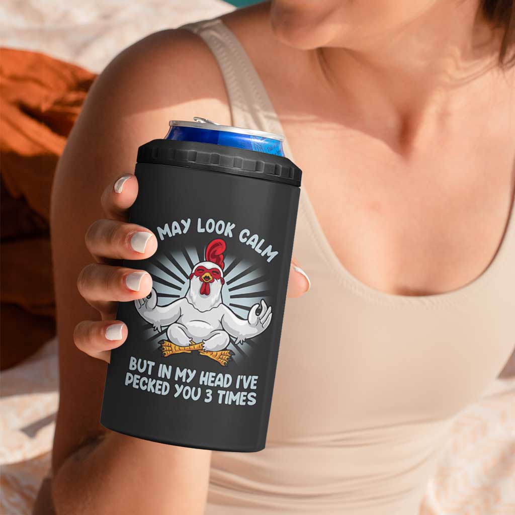 Funny Chicken 4 in 1 Can Cooler Tumbler I May Look Calm But In My Head I've Pecked You 3 Times