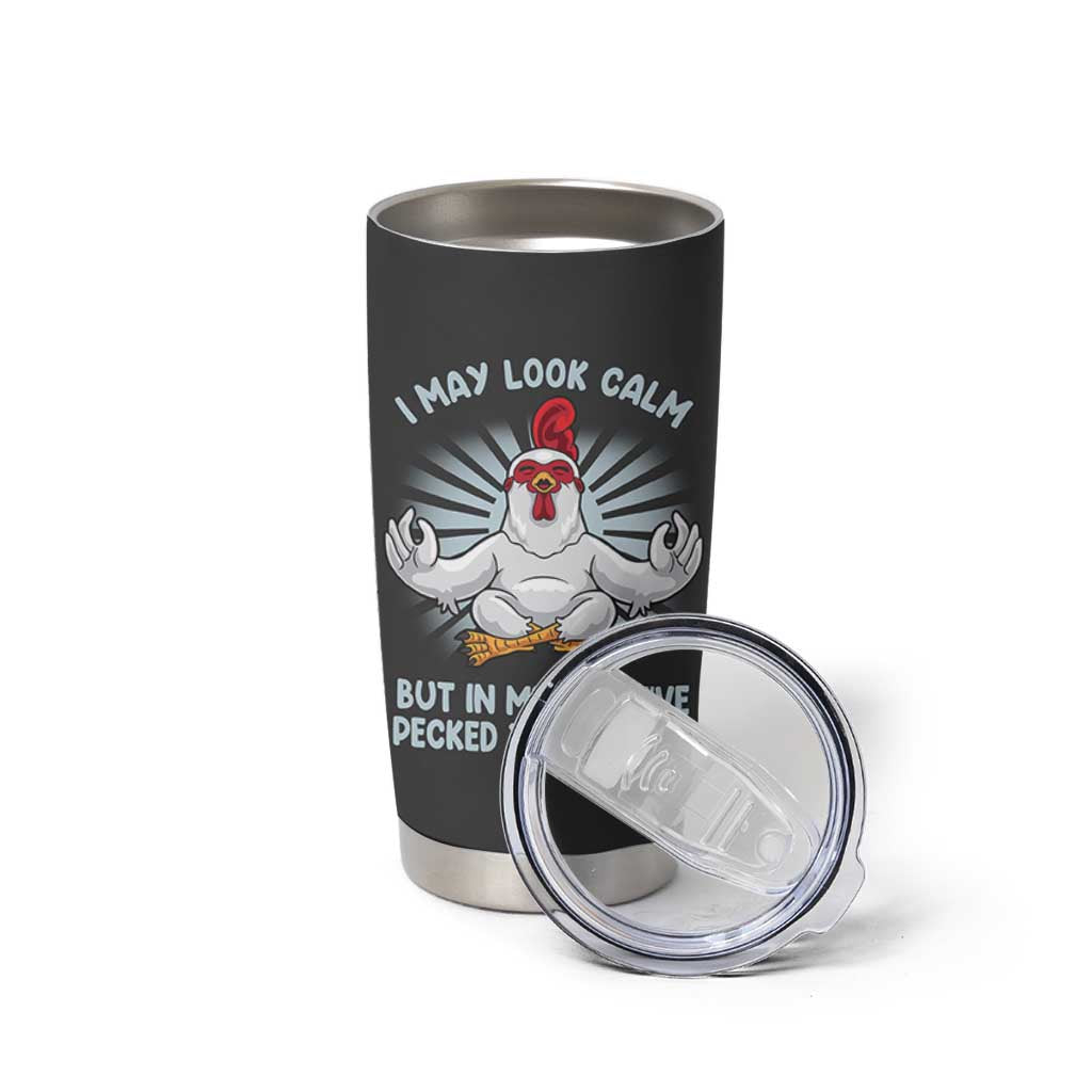 Funny Chicken Tumbler Cup I May Look Calm But In My Head I've Pecked You 3 Times