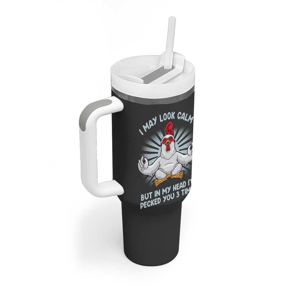 Funny Chicken Tumbler With Handle I May Look Calm But In My Head I've Pecked You 3 Times