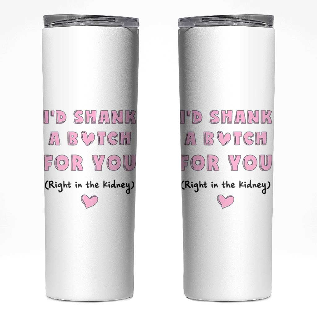 I'd Shark A Bitch For You Skinny Tumbler Funny Gifts For BFF Daughter Granddaughter Mom Sister Teen Girls