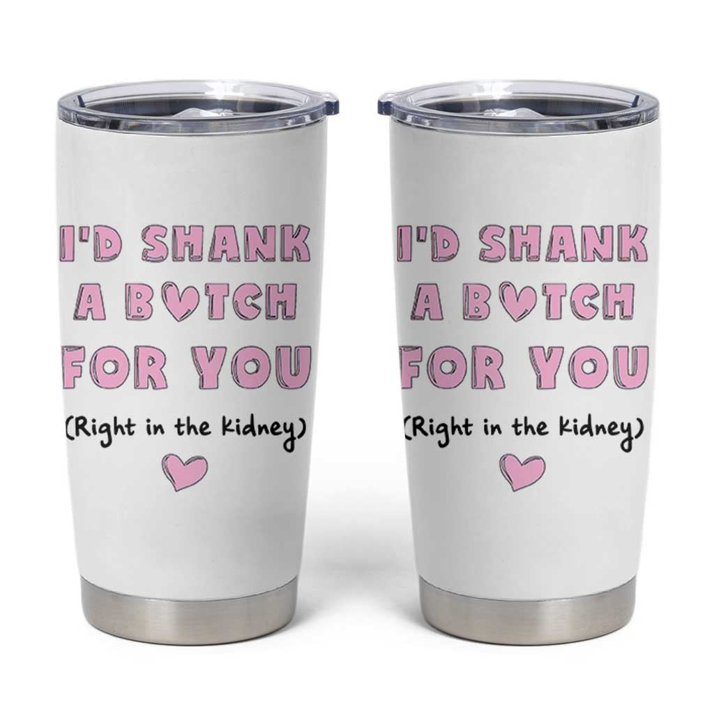 I'd Shark A Bitch For You Tumbler Cup Funny Gifts For BFF Daughter Granddaughter Mom Sister Teen Girls