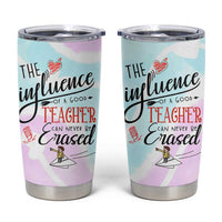 Teacher Appreciation Gifts Tumbler Cup The InfluenceOf A Good Teacher Can Never Be Erased - Wonder Print Shop