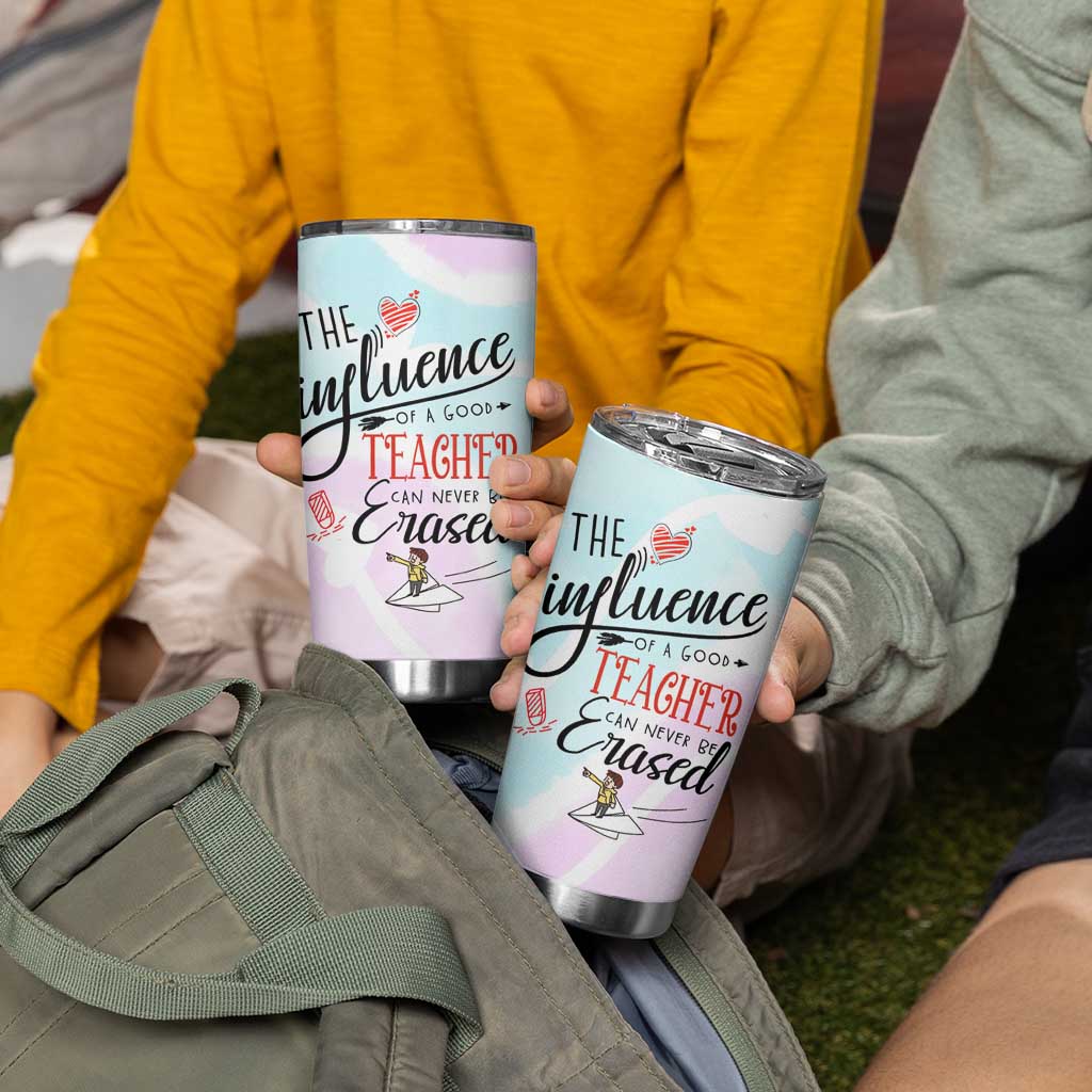 Teacher Appreciation Gifts Tumbler Cup The InfluenceOf A Good Teacher Can Never Be Erased - Wonder Print Shop