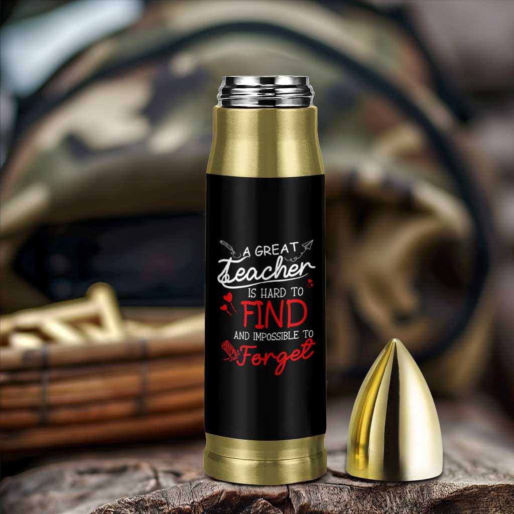 Teacher Appreciation Gifts Bullet Tumbler A Great Teacher Is Hard To Find and Impossible To Forget