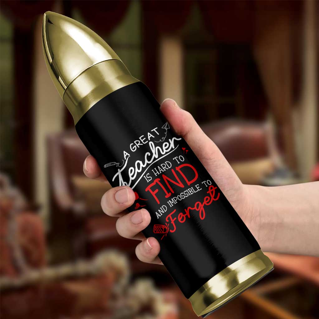 Teacher Appreciation Gifts Bullet Tumbler A Great Teacher Is Hard To Find and Impossible To Forget