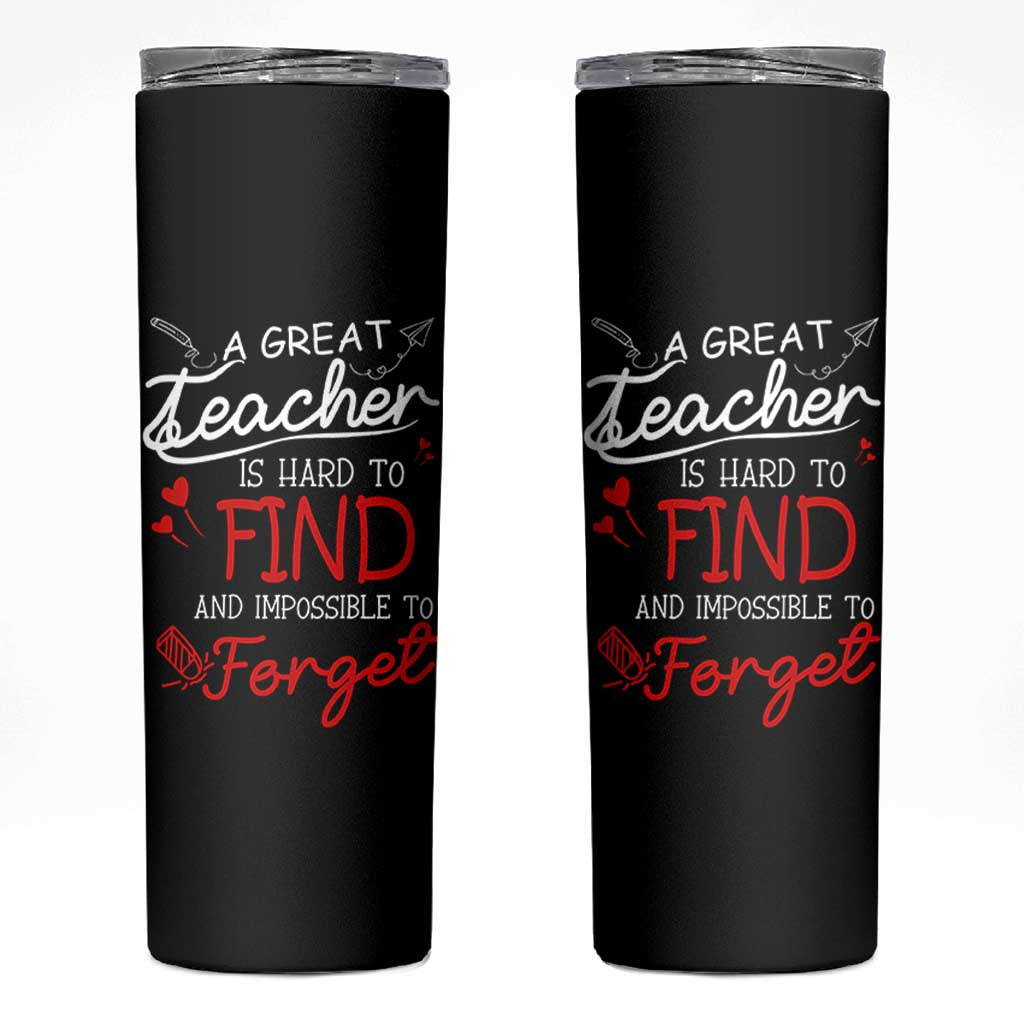 Teacher Appreciation Gifts Skinny Tumbler A Great Teacher Is Hard To Find and Impossible To Forget