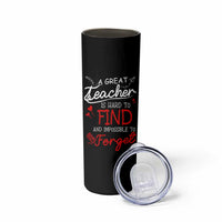 Teacher Appreciation Gifts Skinny Tumbler A Great Teacher Is Hard To Find and Impossible To Forget