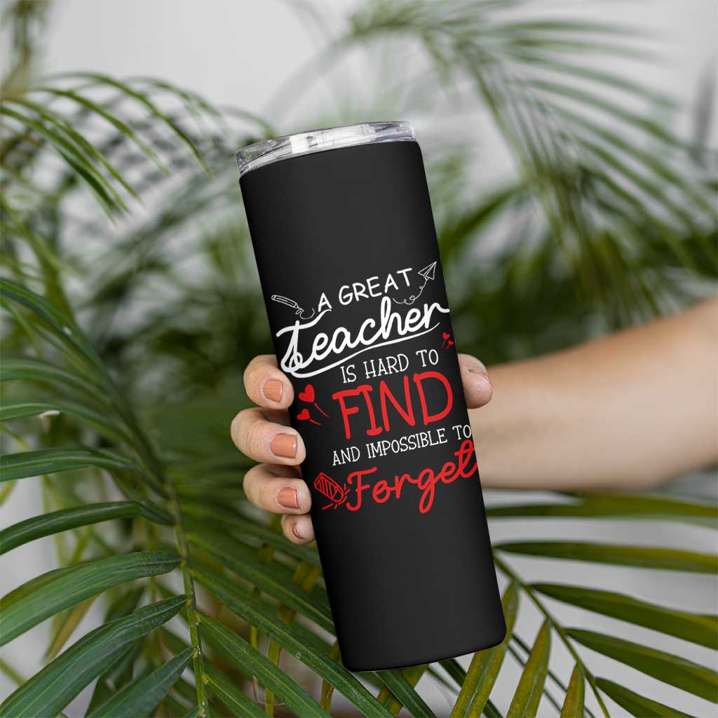 Teacher Appreciation Gifts Skinny Tumbler A Great Teacher Is Hard To Find and Impossible To Forget