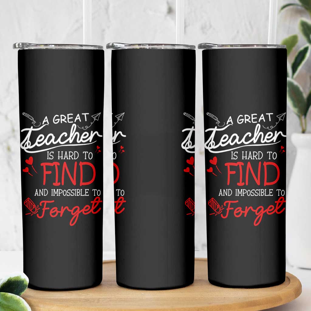 Teacher Appreciation Gifts Skinny Tumbler A Great Teacher Is Hard To Find and Impossible To Forget