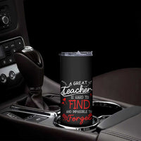 Teacher Appreciation Gifts Skinny Tumbler A Great Teacher Is Hard To Find and Impossible To Forget