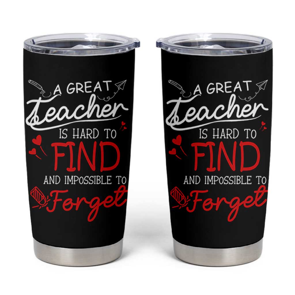 Teacher Appreciation Gifts Tumbler Cup A Great Teacher Is Hard To Find and Impossible To Forget