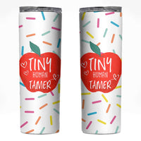 Tiny Human Tamer Teacher Skinny Tumbler Funny Preschool Kindergarten Teachers