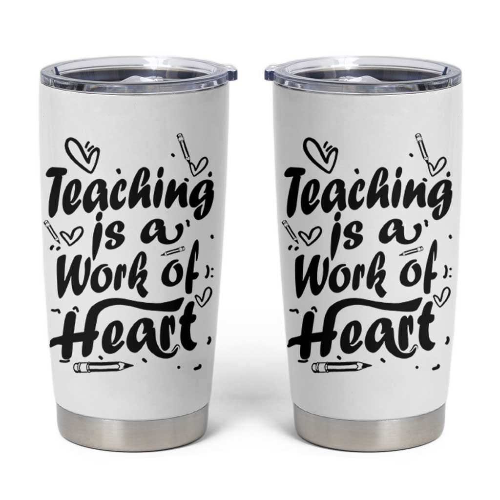 Teacher Appreciation Gift Tumbler Cup Teaching Is A Work of Heart School Gifts For Teachers