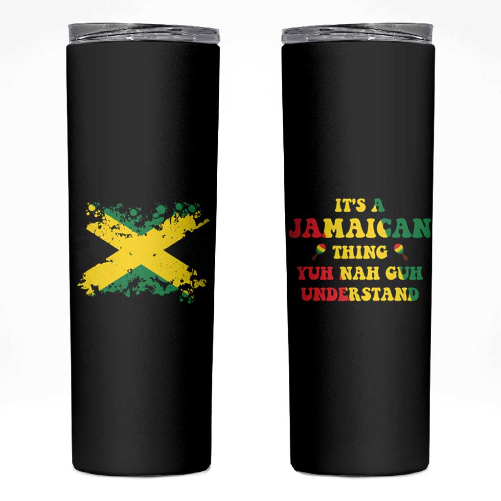 Jamaican Flag Skinny Tumbler It's A Jamaica Thing Yuh Nah Guh Understand Funny Jamaica Souvenir Love Travel Vacation - Wonder Print Shop