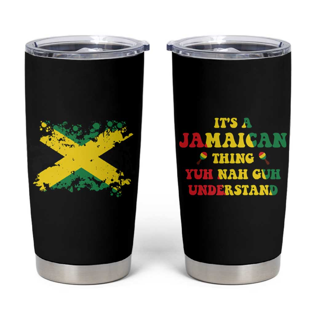 Jamaican Flag Tumbler Cup It's A Jamaica Thing Yuh Nah Guh Understand Funny Jamaica Souvenir Love Travel Vacation - Wonder Print Shop