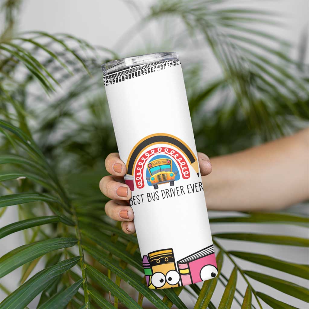 Best Bus Driver Ever Appreciation Skinny Tumbler For The Very Best Early Rising Mirror Checking Safe Traveling Kid Loving - Wonder Print Shop