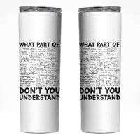 Funny Math Teacher Gift Skinny Tumbler What Part Of Don't You Understand - Wonder Print Shop