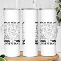 Funny Math Teacher Gift Skinny Tumbler What Part Of Don't You Understand - Wonder Print Shop