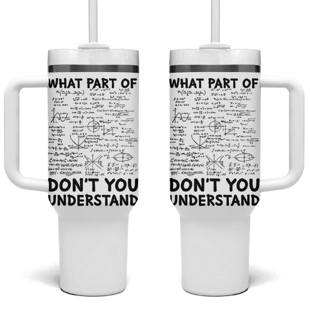 Funny Math Teacher Gift Tumbler With Handle What Part Of Don't You Understand - Wonder Print Shop