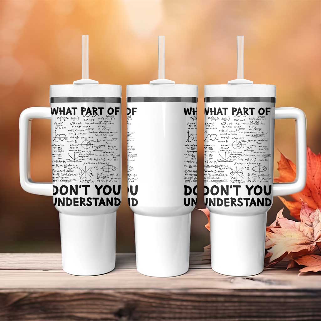 Funny Math Teacher Gift Tumbler With Handle What Part Of Don't You Understand - Wonder Print Shop