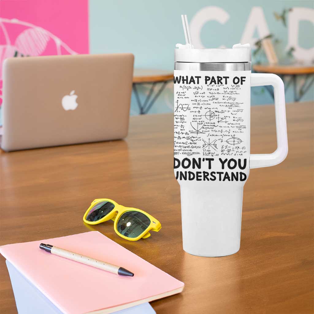 Funny Math Teacher Gift Tumbler With Handle What Part Of Don't You Understand - Wonder Print Shop