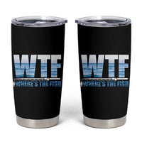 WTF Where's The Fish Tumbler Cup Funny Fishing Gifts Dad Grandpa Fathers Day