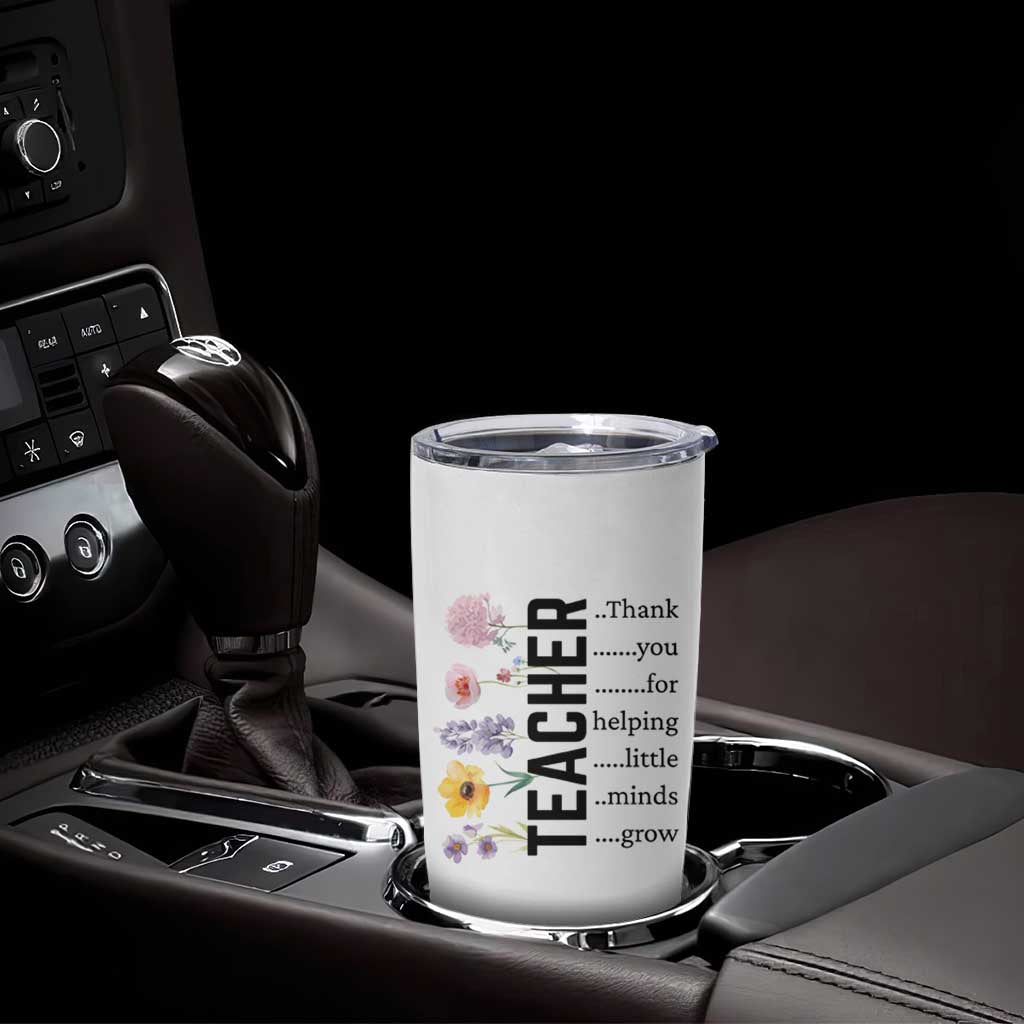 Teacher Appreciation Tumbler Cup Thank You For Helping Little Minds Grow Inspirational Teaching Wildflower - Wonder Print Shop