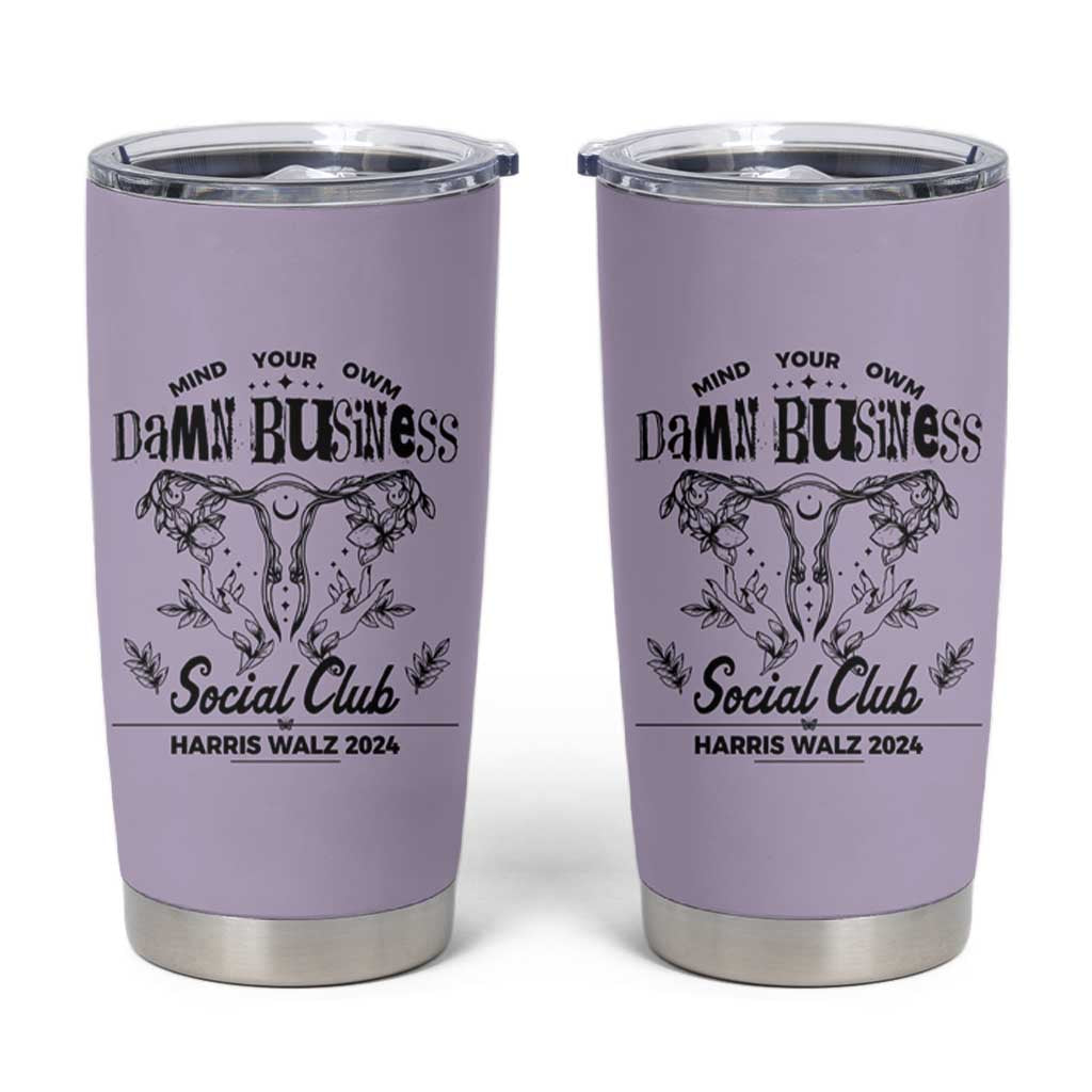 Harris Walz 2024 Tumbler Cup Mind Your Own Damn Business Madam President Girl Power - Wonder Print Shop