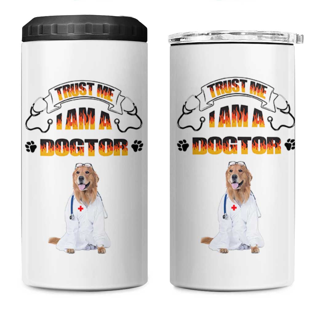 Veterinarian Gifts 4 in 1 Can Cooler Tumbler Trust Me Im A Dogtor Doctor Vet Tech Funny Dog Gifts