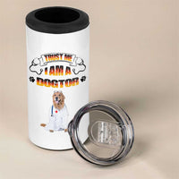 Veterinarian Gifts 4 in 1 Can Cooler Tumbler Trust Me Im A Dogtor Doctor Vet Tech Funny Dog Gifts