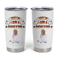 Veterinarian Gifts Tumbler Cup Trust Me Im A Dogtor Doctor Vet Tech Funny Dog Gifts