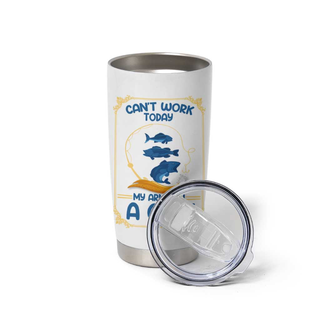 Funny Fishing Tumbler Cup Can't Work Today My Arm Is In A Cast - Wonder Print Shop